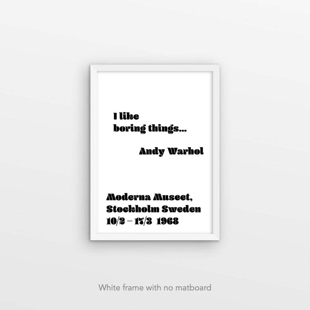 I like boring things' Andy Warhol art quote print – Fishmob